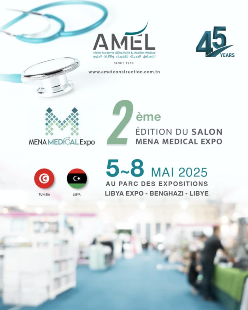 Participation in the 2nd edition of the MENA MEDICAL EXPO exhibition From May 5 to 8, 2025 At the LIBYA EXPO exhibition center, Benghazi-Libya.