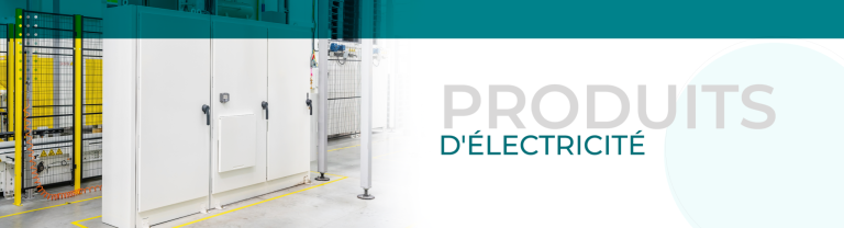 PRODUITS D&rsquo;ÉLECTRICITÉ
